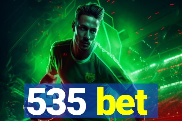 535 bet